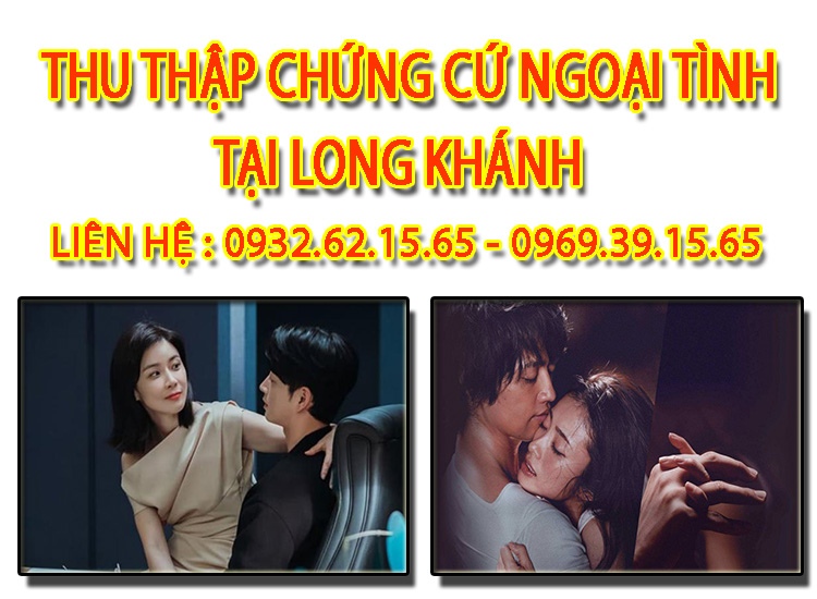 Dịch vụ thu thập chứng cứ ngoại tình chuyên nghiệp tại Long Khánh